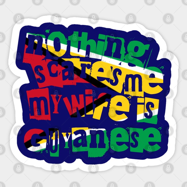 Funny Guyana Nothing Scares Me My Wife Is Guyanese Sticker by Yesteeyear